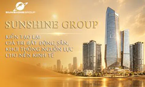 Sunshine Group: Kiến tạo lại giá trị bất động sản, khơi thông nguồn lực cho nền kinh tế